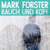 Mark Forster, Bauch und Kopf