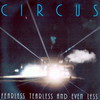 Circus, Fearless, Tearless and Even Less