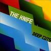 The Knife, Deep Cuts