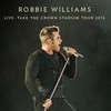 Robbie Williams, Live: Take The Crown Stadium Tour 2013