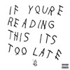 Drake, If You're Reading This It's Too Late