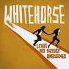 Whitehorse, Leave No Bridge Unburned
