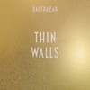 Balthazar, Thin Walls