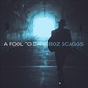 Boz Scaggs, A Fool To Care