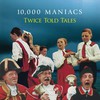 10,000 Maniacs, Twice Told Tales
