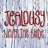 Never the Bride, Jealousy