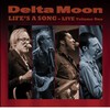 Delta Moon, Life's A Song: Live Volume One