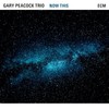 Gary Peacock Trio, Now This
