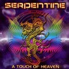 Serpentine, A Touch Of Heaven