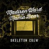 Madisen Ward and the Mama Bear, Skeleton Crew