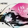 Metric, Live It Out