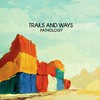 Trails and Ways, Pathology