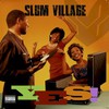 Slum Village, YES!