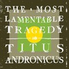 Titus Andronicus, The Most Lamentable Tragedy