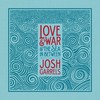 Josh Garrels, Love & War & The Sea In Between
