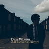 Dan Wilson, All Love is Blind