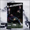 E-40, Federal