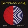 Blancmange, Semi Detached