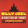 Billy Joel, A Matter of Trust: The Bridge to Russia - The Music