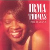 Irma Thomas, True Believer