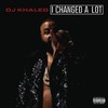 DJ Khaled, I Changed a Lot