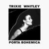 Trixie Whitley, Porta Bohemica