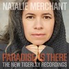 Natalie Merchant, Paradise Is There: The New Tigerlily Recordings