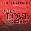 Eric Roberson, Eric Roberson Presents When Love Calls