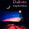 Dakota, Long Road Home