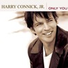 Harry Connick, Jr., Only You